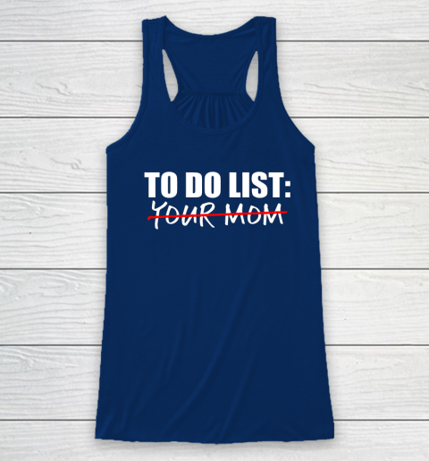 To Do List Your Mom Funny Racerback Tank 4