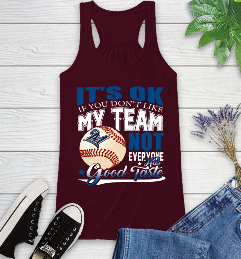 Milwaukee Brewers MLB Baseball You Don't Like My Team Not Everyone Has Good Taste Racerback Tank 2