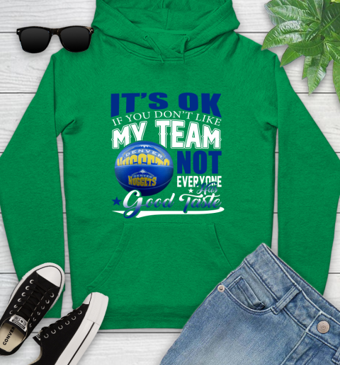 NBA It's Ok If You Don't Like My Team Denver Nuggets Not Everyone Has Good Taste Basketball Youth Hoodie 9