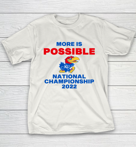 Ku National Championship 2022 Shirt More Is Possible Youth T-Shirt