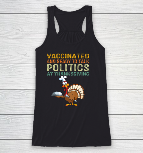 Vaccinated And Ready to Talk Politics at Thanksgiving Funny Shirt Racerback Tank