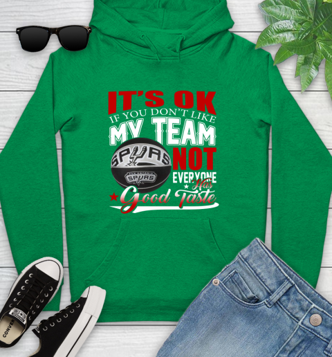 NBA It's Ok If You Don't Like My Team San Antonio Spurs Not Everyone Has Good Taste Basketball Youth Hoodie 9