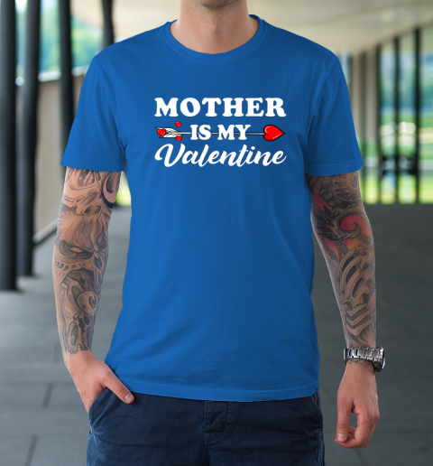 Funny Mother Is My Valentine Matching Family Heart Couples T-Shirt 15