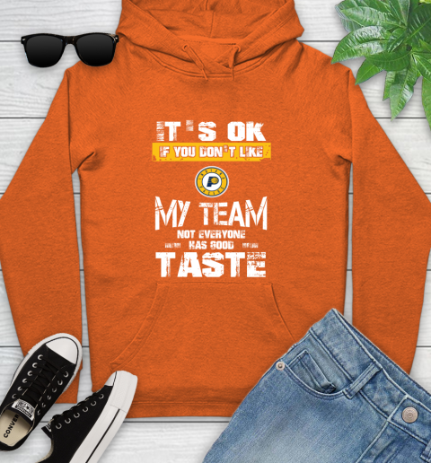 Indiana Pacers NBA Basketball It's Ok If You Don't Like My Team Not Everyone Has Good Taste Youth Hoodie 4