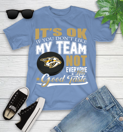 Nashville Predators NHL Hockey You Don't Like My Team Not Everyone Has Good Taste Youth T-Shirt 15