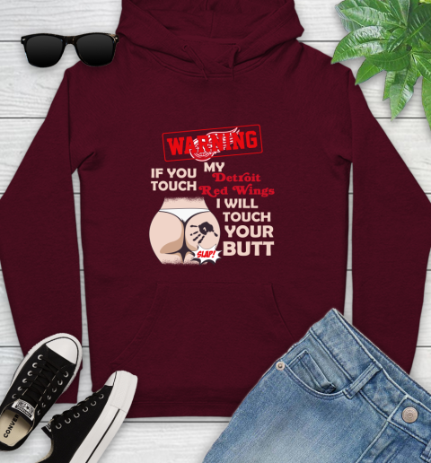 Detroit Red Wings NHL Hockey Warning If You Touch My Team I Will Touch My Butt Youth Hoodie 7