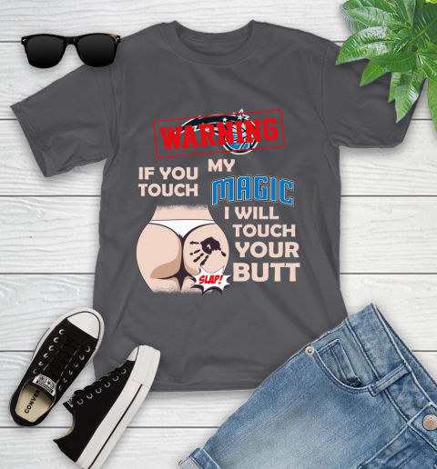 Orlando Magic NBA Basketball Warning If You Touch My Team I Will Touch My Butt Youth T-Shirt 6
