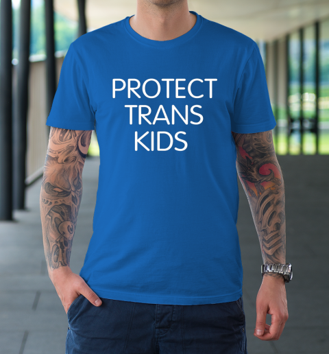 Protect Trans Kids Shirt T-Shirt 7