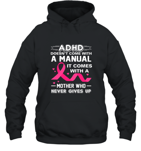 ADHD Comes With Mother Who Never Gives Up Adhd Awareness Mom Hooded