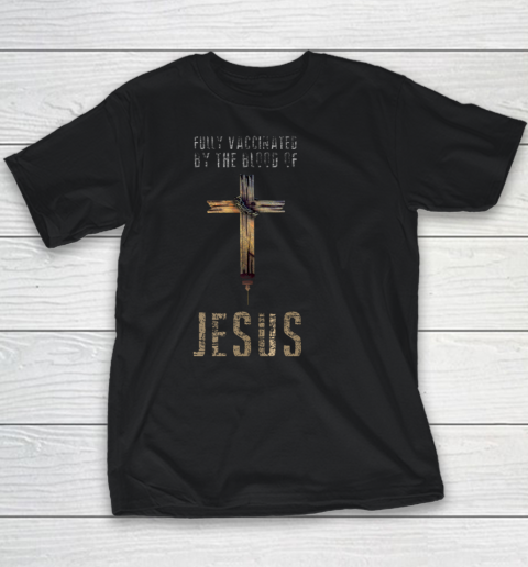 Fully Vaccinated By The Blood Of Jesus Funny Christian Shirt Youth T-Shirt