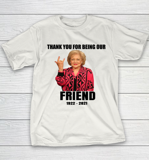 Betty White Shirt Thank you for being our friend 1922  2021 Youth T-Shirt