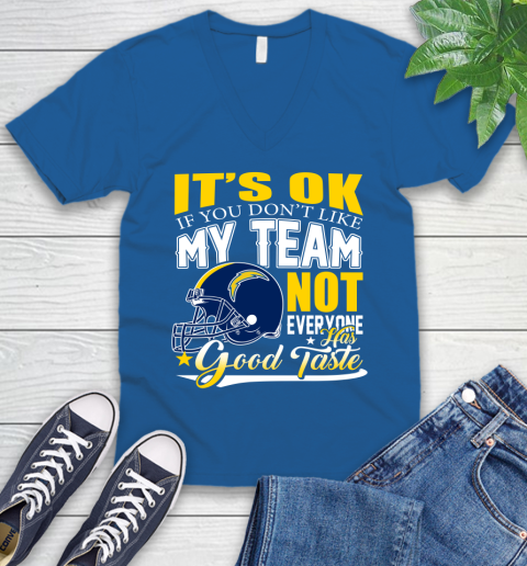 Los Angeles Chargers NFL Football You Don't Like My Team Not Everyone Has Good Taste V-Neck T-Shirt 5