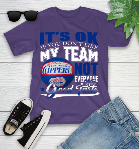 NBA It's Ok If You Don't Like My Team Los Angeles Clippers Not Everyone Has Good Taste Basketball Youth T-Shirt 3