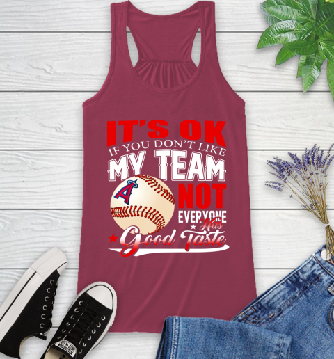 Los Angeles Angels MLB Baseball You Don't Like My Team Not Everyone Has Good Taste Racerback Tank 7