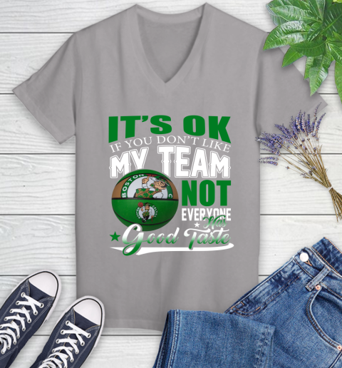 NBA It's Ok If You Don't Like My Team Boston Celtics Not Everyone Has Good Taste Basketball Women's V-Neck T-Shirt 4