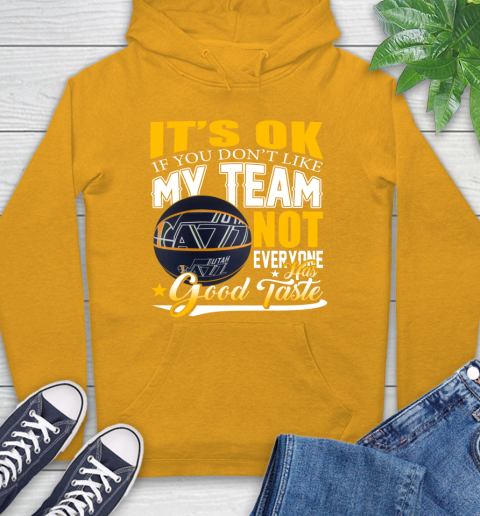 NBA It's Ok If You Don't Like My Team Utah Jazz Not Everyone Has Good Taste Basketball Hoodie 2