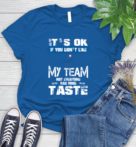 Los Angeles Dodgers MLB Baseball It's Ok If You Don't Like My Team Not Everyone Has Good Taste Women's T-Shirt 12