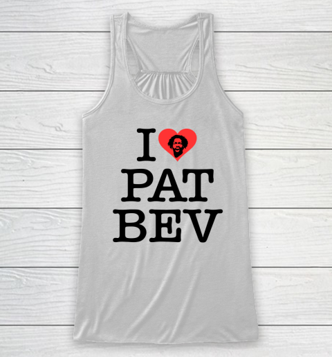 I Heart Pat Bev Shirt  I love Pat Bev Racerback Tank