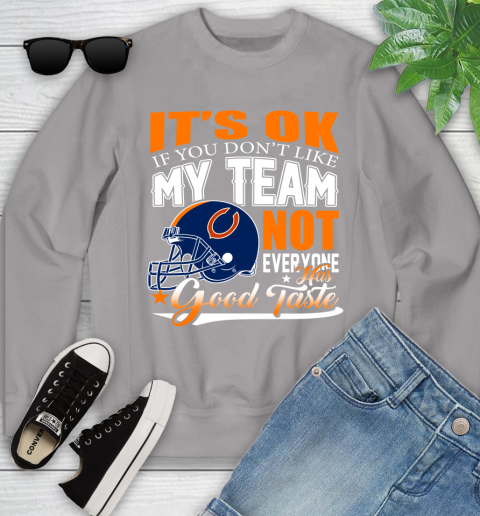 NFL It's Ok If You Don't Like My Team Chicago Bears Not Everyone Has Good Taste Football Youth Sweatshirt 3