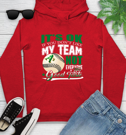 Oakland Athletics MLB Baseball You Don't Like My Team Not Everyone Has Good Taste Youth Hoodie 12
