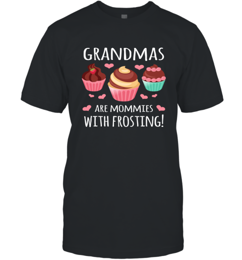 Grandmas Are Mommies With Frosting Shirt Christmas Gift for Grandma T-Shirt