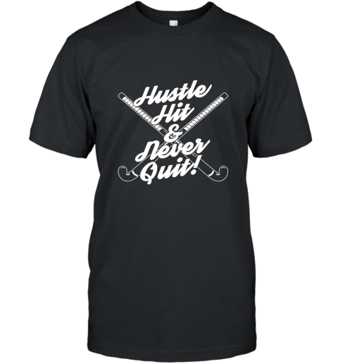 Field Hockey Shirt Hustle Hit Never Quit T Shirt T-Shirt