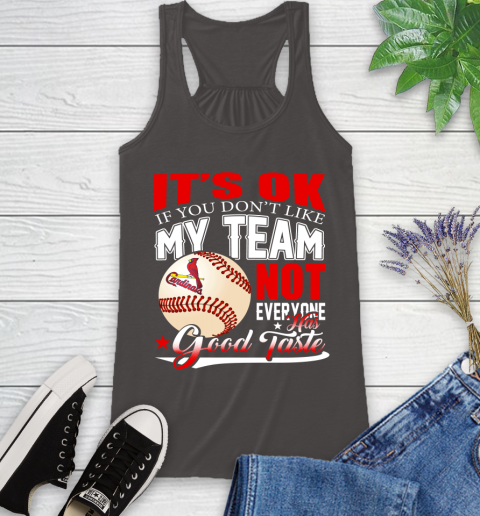 St.Louis Cardinals MLB Baseball You Don't Like My Team Not Everyone Has Good Taste Racerback Tank 11