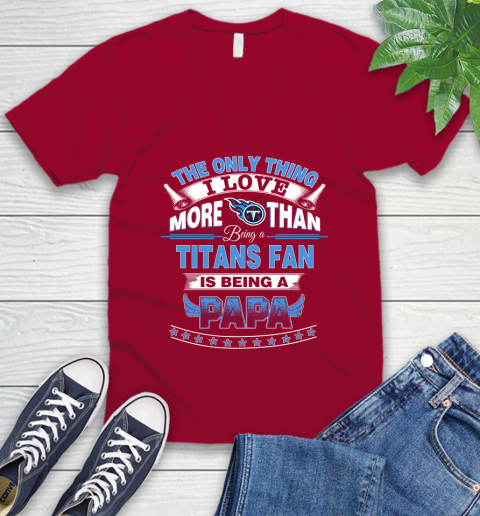 NFL The Only Thing I Love More Than Being A Tennessee Titans Fan Is Being A Papa Football V-Neck T-Shirt 7