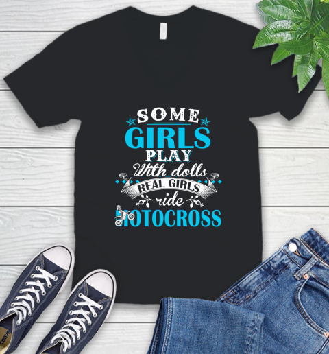 Some Girls Play With Dolls Real Girls Ride Motocross V-Neck T-Shirt