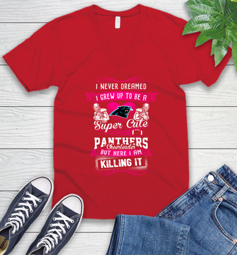 Carolina Panthers NFL Football I Never Dreamed I Grew Up To Be A Super Cute Cheerleader V-Neck T-Shirt 6