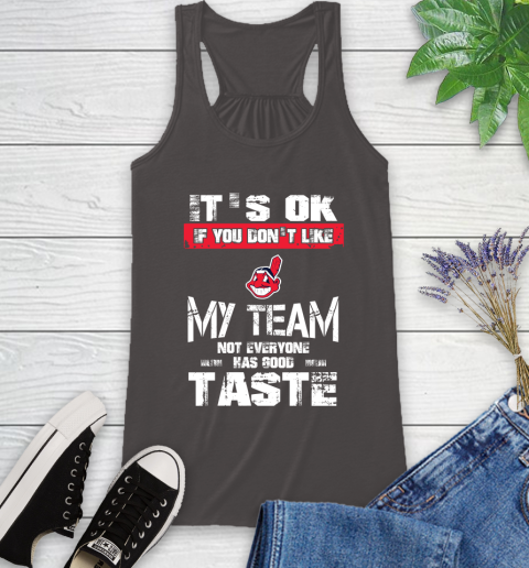Cleveland Indians MLB Baseball It's Ok If You Don't Like My Team Not Everyone Has Good Taste Racerback Tank 11