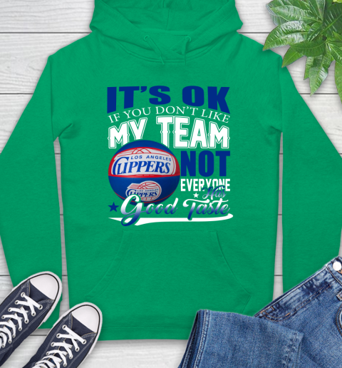 NBA It's Ok If You Don't Like My Team Los Angeles Clippers Not Everyone Has Good Taste Basketball Hoodie 8