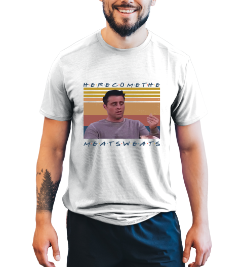 Friends TV Show Vintage T Shirt, Friends Shirt, Joey Tribbiani Tshirt, Here Come The Meat Sweats T Shirt
