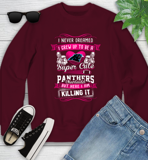 Carolina Panthers NFL Football I Never Dreamed I Grew Up To Be A Super Cute Cheerleader Youth Sweatshirt 4