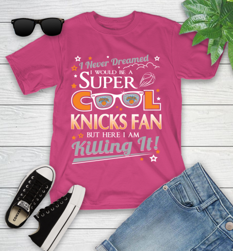 New York Knicks NBA Basketball I Never Dreamed I Would Be Super Cool Fan Youth T-Shirt 11
