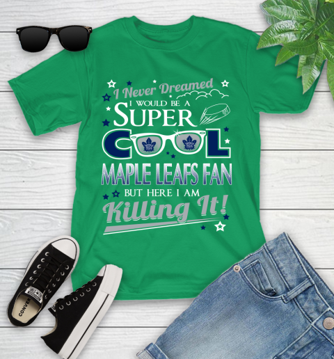Toronto Maple Leafs NHL Hockey I Never Dreamed I Would Be Super Cool Fan Youth T-Shirt 8