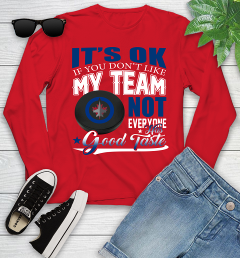 Winnipeg Jets NHL Hockey You Don't Like My Team Not Everyone Has Good Taste Youth Long Sleeve 11