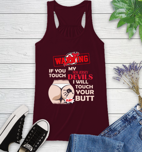 New Jersey Devils NHL Hockey Warning If You Touch My Team I Will Touch My Butt Racerback Tank 2