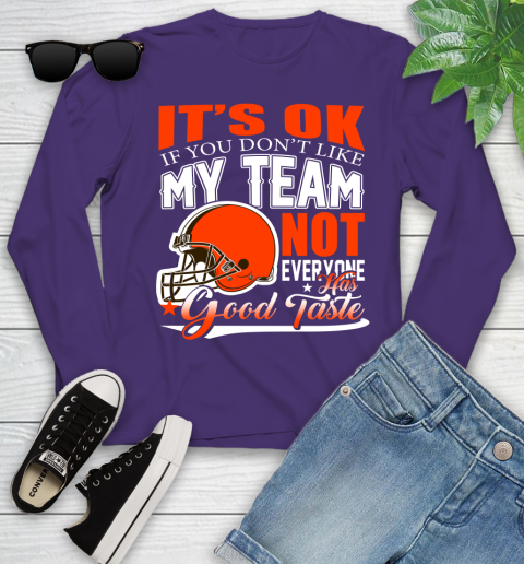 Cleveland Browns NFL Football You Don't Like My Team Not Everyone Has Good Taste Youth Long Sleeve 4