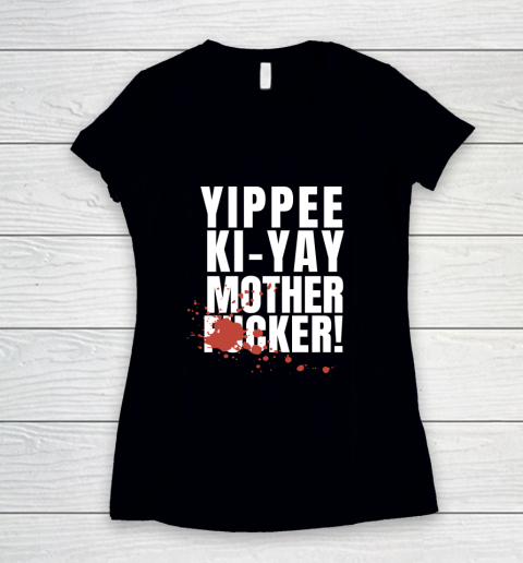 Yippee Ki Yay Mother F cker Women's V-Neck T-Shirt