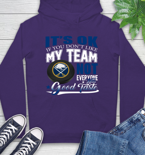 Buffalo Sabres NHL Hockey You Don't Like My Team Not Everyone Has Good Taste Hoodie 5