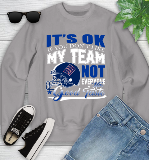 New York Giants NFL Football You Don't Like My Team Not Everyone Has Good Taste Youth Sweatshirt 3