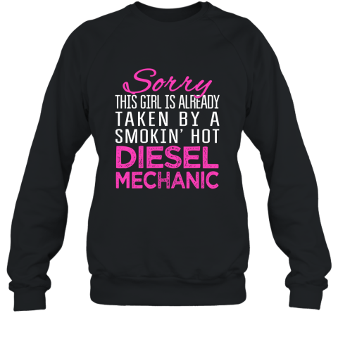 This Girl is already taken by smokin_ hot Diesel Mechanic Sweatshirt