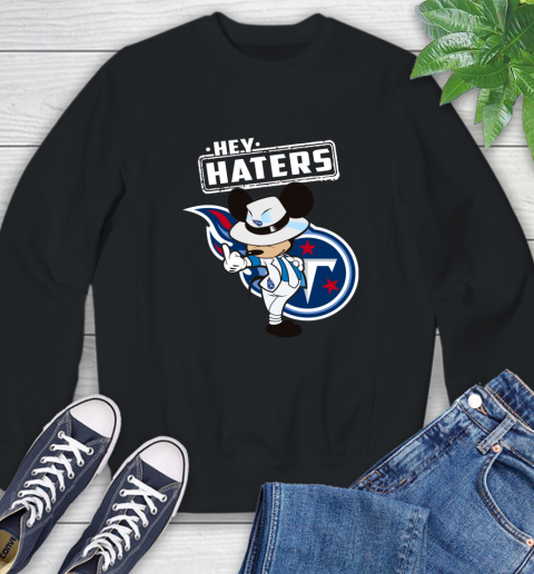 NFL Hey Haters Mickey Football Sports Tennessee Titans Sweatshirt