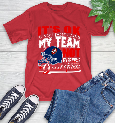 NFL It's Ok If You Don't Like My Team San Francisco 49ers Not Everyone Has Good Taste Football T-Shirt 11