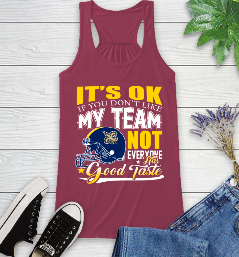 New Orleans Saints NFL Football You Don't Like My Team Not Everyone Has Good Taste Racerback Tank 7