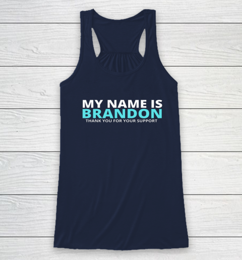 My Name is Brandon Thank You For Your Support Racerback Tank 6