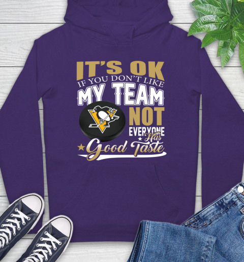 Pittsburgh Penguins NHL Hockey You Don't Like My Team Not Everyone Has Good Taste Hoodie 5