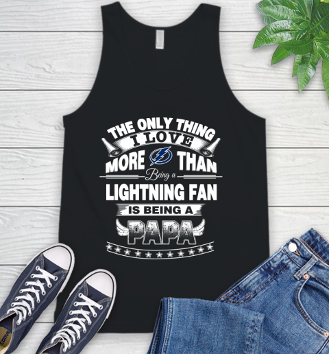 NHL The Only Thing I Love More Than Being A Tampa Bay Lightning Fan Is Being A Papa Hockey Tank Top