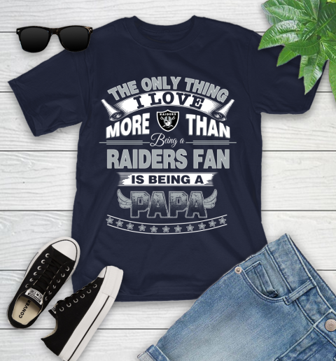 NFL The Only Thing I Love More Than Being A Oakland Raiders Fan Is Being A Papa Football Youth T-Shirt 2